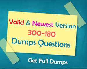 Real 300-180 DCIT Exam Questions V13.02 – Valid IT Exam Dumps Questions